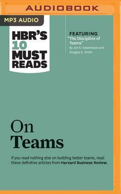 HBR's 10 Must Reads on Teams by Jon R. Katzenbach, Harvard Business Review, Kathleen M. Eisenhardt