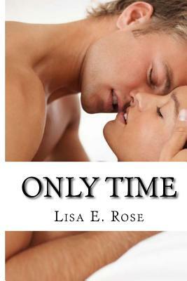 Only Time: Anticipating Love Series Part 1 by Lisa E. Rose