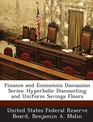 Finance and Economics Discussion Series: Hyperbolic Discounting and Uniform Savings Floors by Benjamin A. Malin