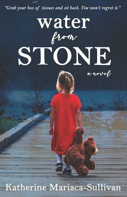 Water from Stone by Katherine Mariaca-Sullivan