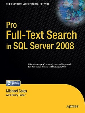Pro Full-Text Search in SQL Server 2008 by Hilary Cotter, Michael Coles