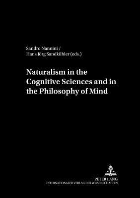 Naturalism in the Cognitive Sciences and the Philosophy of Mind by 