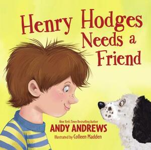 Henry Hodges Needs a Friend by Andy Andrews
