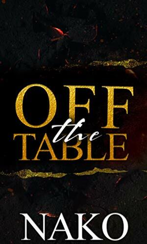 OFF THE TABLE: Da Prequel by Nako