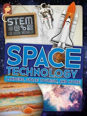 Space Technology: Landers, Space Tourism, and More by John Wood