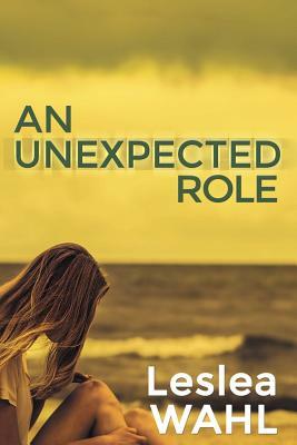 An Unexpected Role by Leslea Wahl