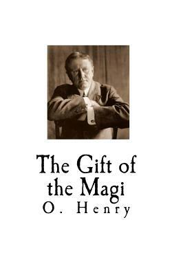 The Gift of the Magi: O. Henry by O. Henry