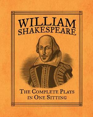 William Shakespeare: The Complete Plays in One Sitting by Joelle Herr