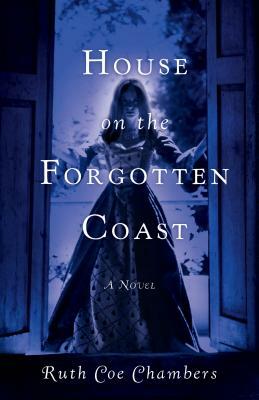 House on the Forgotten Coast by Ruth Coe Chambers