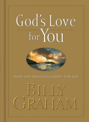 God's Love for You: Hope and Encouragement for Life by Billy Graham