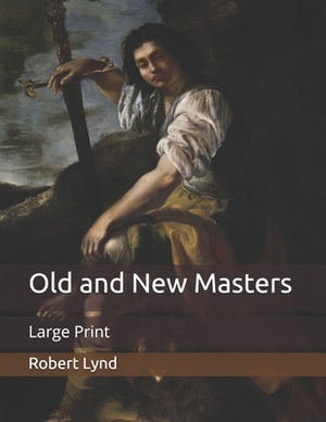 Old and New Masters: Large Print by Robert Lynd