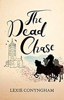 The Dead Chase by Lexie Conyngham