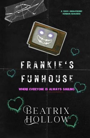 Frankie's Funhouse by Beatrix Hollow