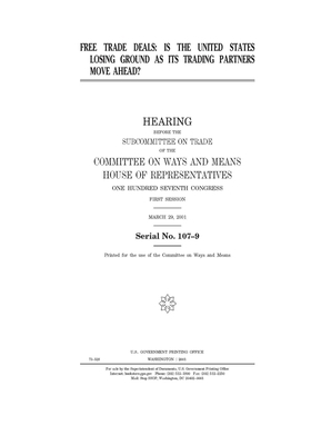 Free trade deals: is the United States losing ground as its trading partners move ahead? by Committee on Ways and Means (house), United States House of Representatives, United State Congress