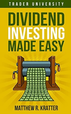 Dividend Investing Made Easy by Matthew R. Kratter