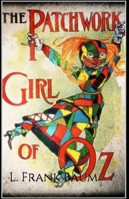 The Patchwork Girl of Oz Annotated by L. Frank Baum