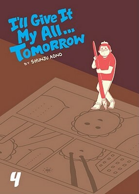 I'll Give It My All... Tomorrow, Vol. 4 by Shunju Aono