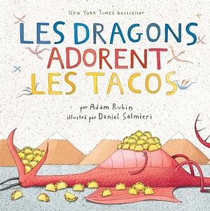 Les dragons adorent les tacos by Adam Rubin, Adam Rubin