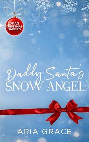 Daddy Santa's Snow Angel by Aria Grace, Aria Grace