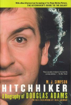 Hitchhiker: A Biography Of Douglas Adams by M.J. Simpson