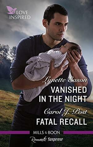 Vanished in the Night / Fatal Recall by Lynette Eason, Carol J. Post