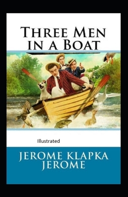 Three Men in a Boat Illustrated by Jerome K. Jerome