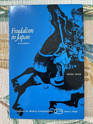 Feudalism in Japan by Peter Duus