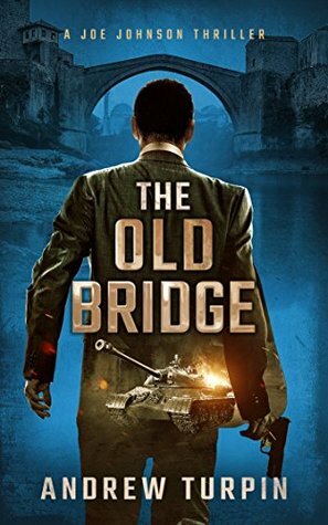 The Old Bridge: an addictive modern thriller with historical twists by Andrew Turpin