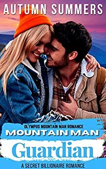 Mountain Man Guardian: A Secret Billionaire Romance by Autumn Summers