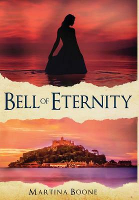 Bell of Eternity: A Celtic Legends Novel by Martina Boone