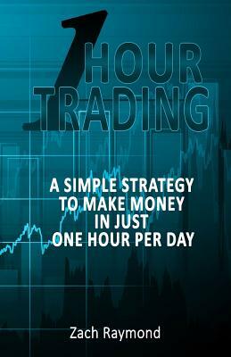 One Hour Trading by Zach Raymond