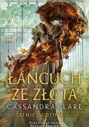 Łańcuch ze złota by Cassandra Clare