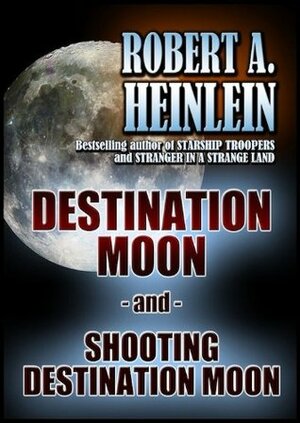 Destination Moon by Robert A. Heinlein