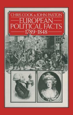 European Political Facts 1789-1848 by John Paxton, Chris Cook