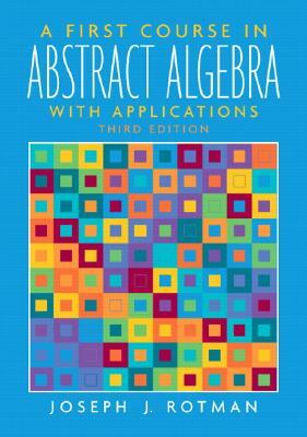 A First Course in Abstract Algebra by Joseph Rotman