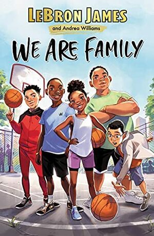 We Are Family by Andrea Williams, LeBron James