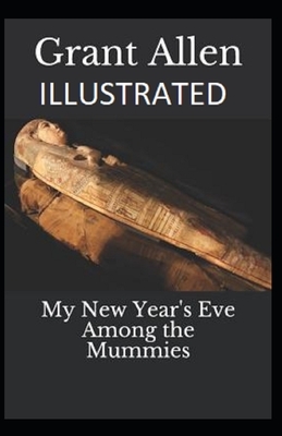 My New Year's Eve Among the Mummies Illustrated by Grant Allen