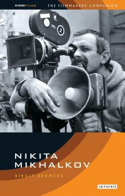 Nikita Mikhalkov: Between Nostalgia and Nationalism by Birgit Beumers