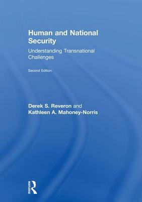 Human and National Security: Understanding Transnational Challenges by Derek S. Reveron, Kathleen a. Mahoney-Norris