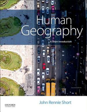 Human Geography: A Short Introduction by John Rennie Short