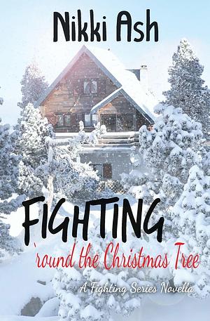 Fighting 'Round the Christmas Tree by Nikki Ash