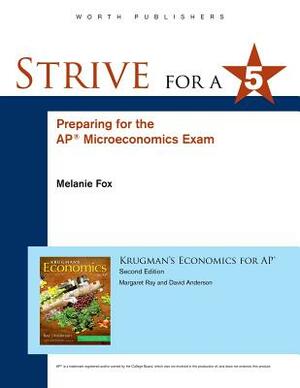 Strive for 5: Preparing for the Ap(r) Microeconomics Examination by Melanie Fox