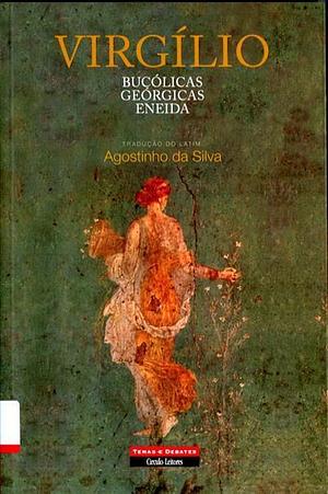 Obras de Virgílio, Bucólicas, Geórgicas, Eneida by Agostinho da Silva, Virgil, Virgil