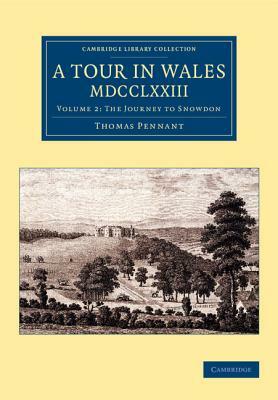 A Tour in Wales, MDCCLXXIII: Volume 2, the Journey to Snowdon by Thomas Pennant