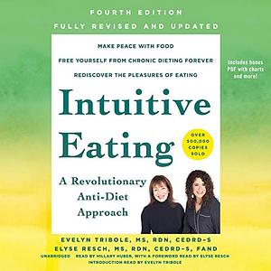 Intuitive Eating, 4th Edition: A Revolutionary Anti-Diet Approach by Evelyn Tribole, Elyse Resch