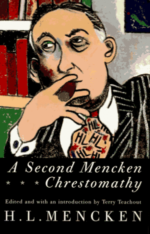 A Second Mencken Chrestomathy by H.L. Mencken, Terry Teachout