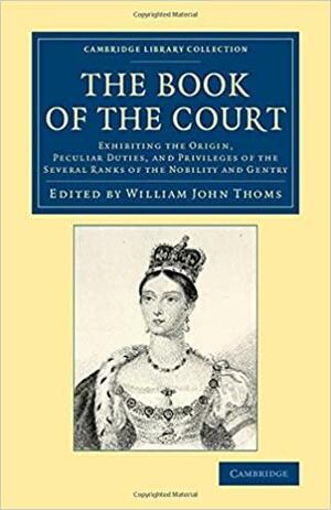 The Book of the Court by William John Thoms