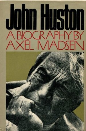 John Huston by Axel Madsen