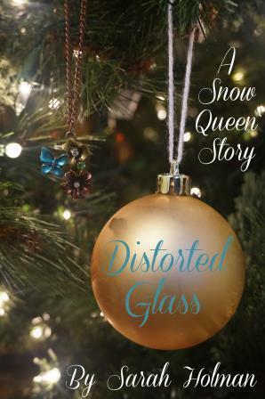 Distorted Glass: A Snow Queen Story by Sarah Holman