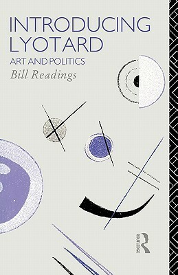 Introducing Lyotard: Art and Politics by Bill Readings